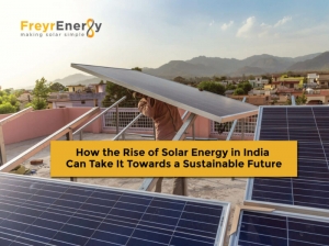 How The Rise of Solar Energy in India Can Take It Towards a Sustainable Future - Freyr Energy: